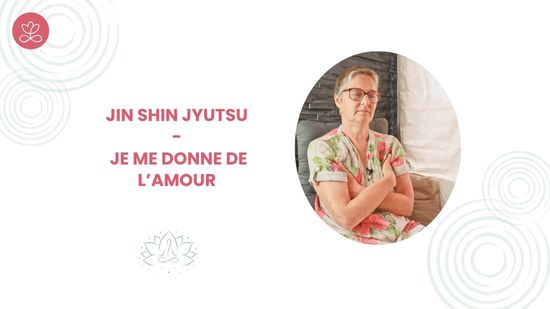 30. Jin Shin Jyutsu - Je me donne de l’amour avec Isabelle Deffernez